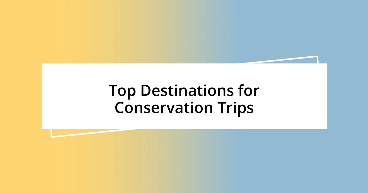 Top Destinations for Conservation Trips