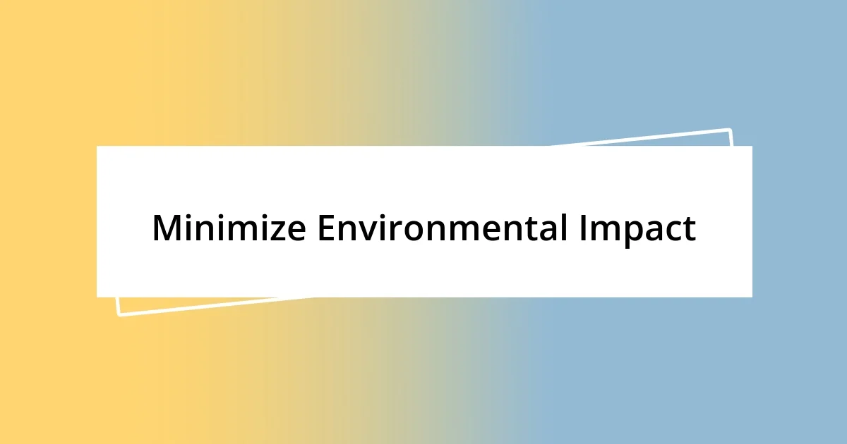 Minimize Environmental Impact