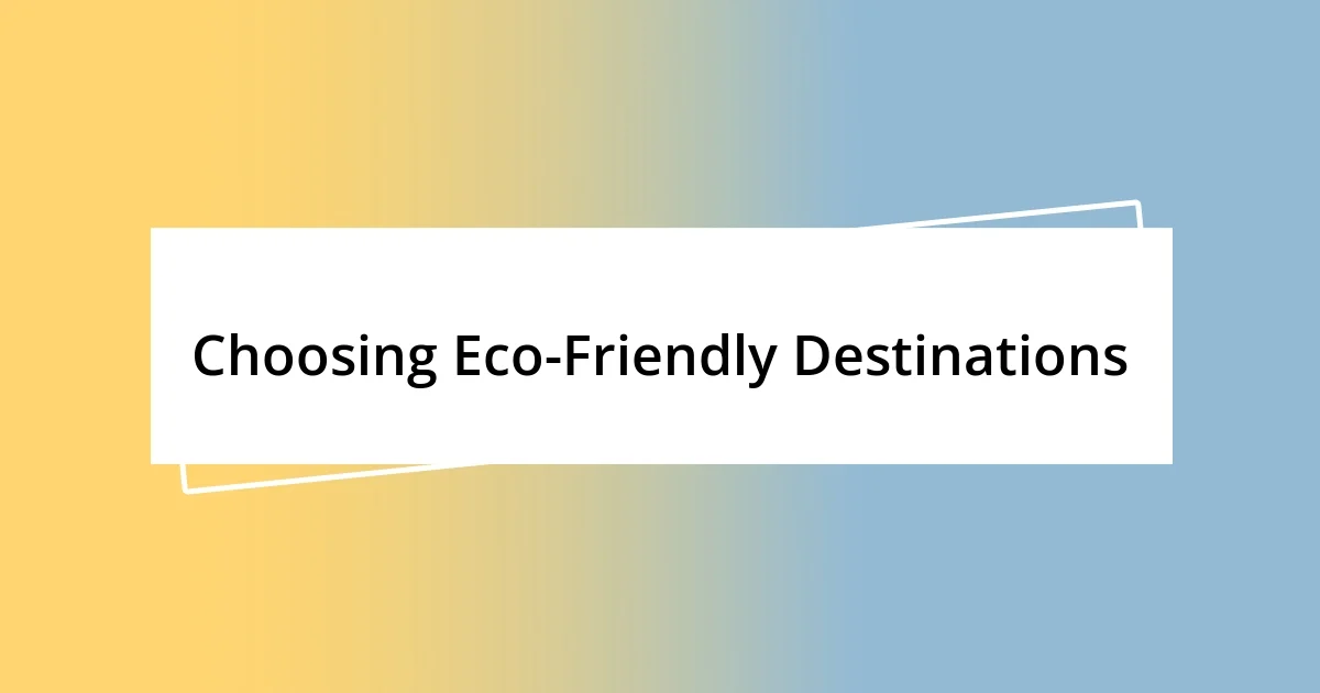 Choosing Eco-Friendly Destinations