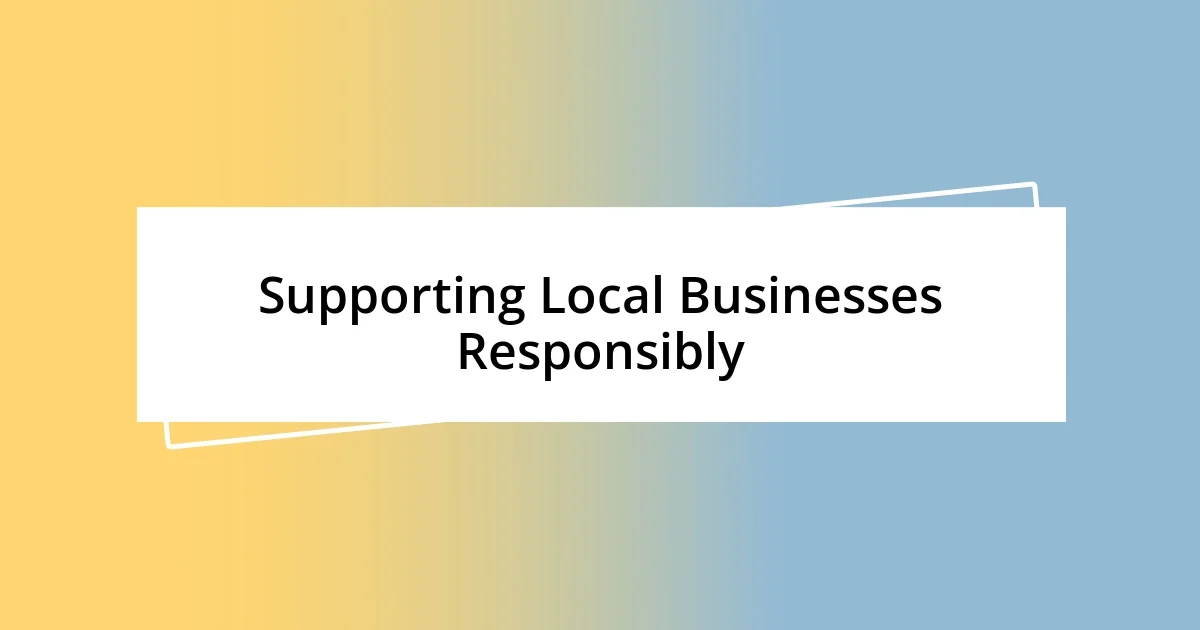 Supporting Local Businesses Responsibly