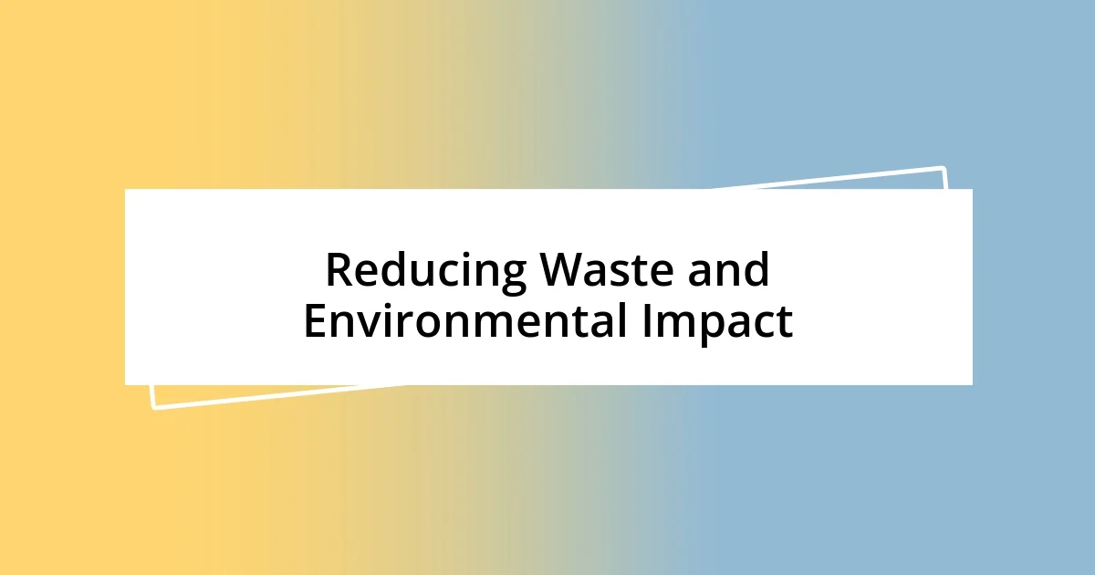 Reducing Waste and Environmental Impact