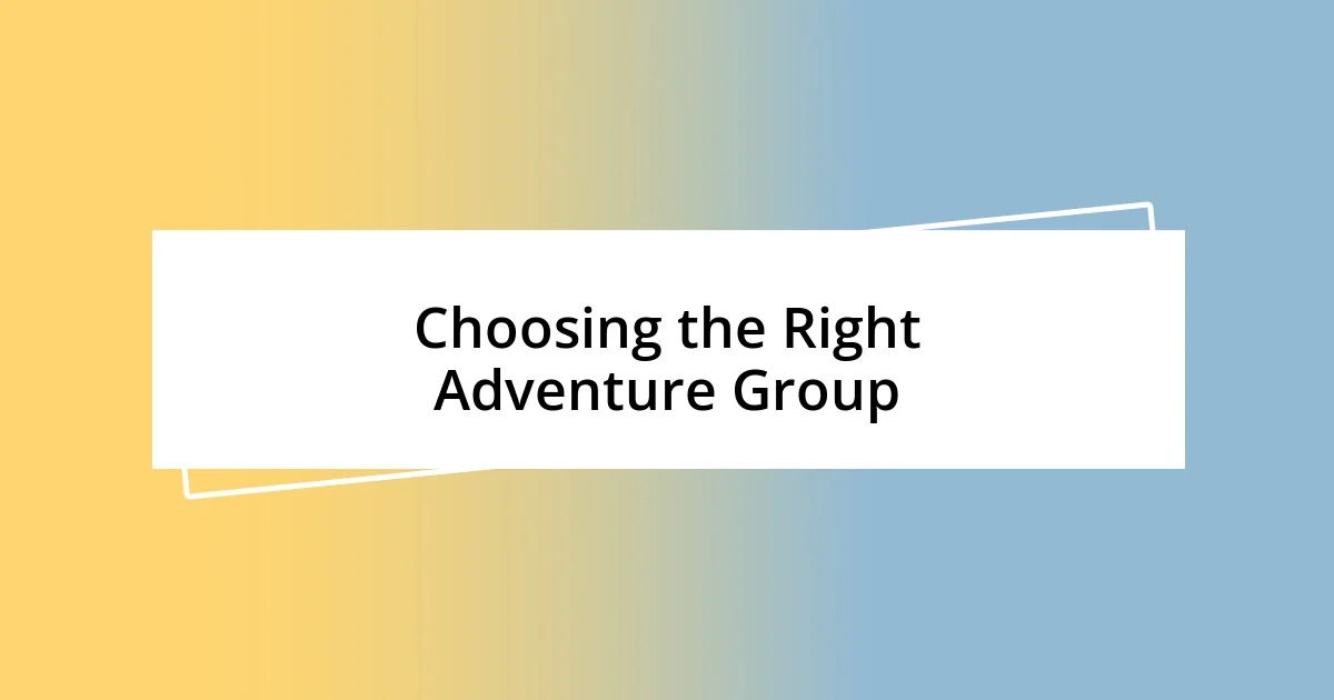 Choosing the Right Adventure Group