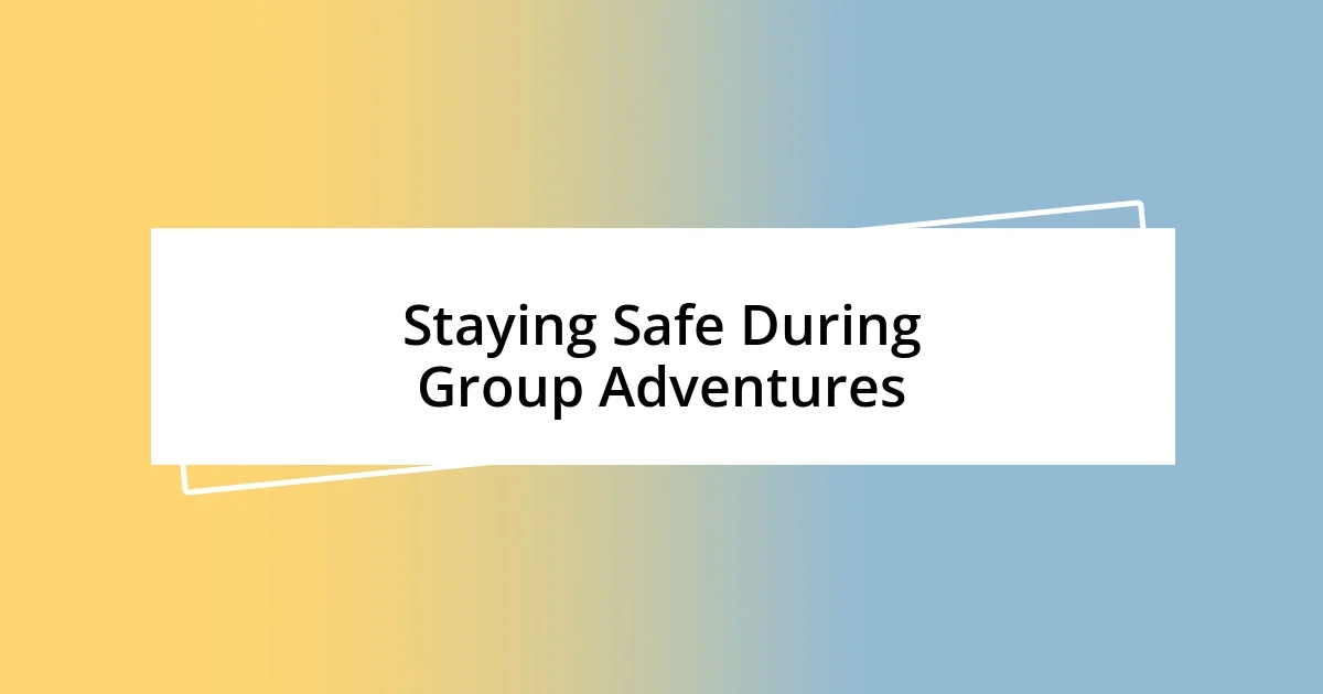 Staying Safe During Group Adventures