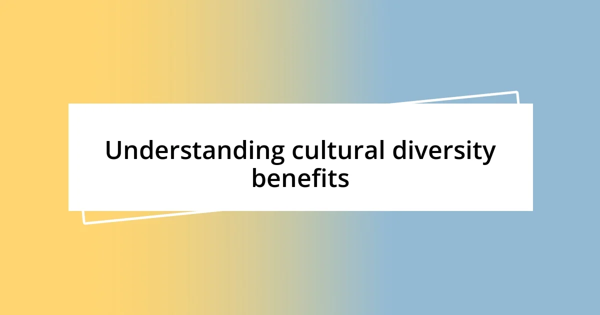 Understanding cultural diversity benefits