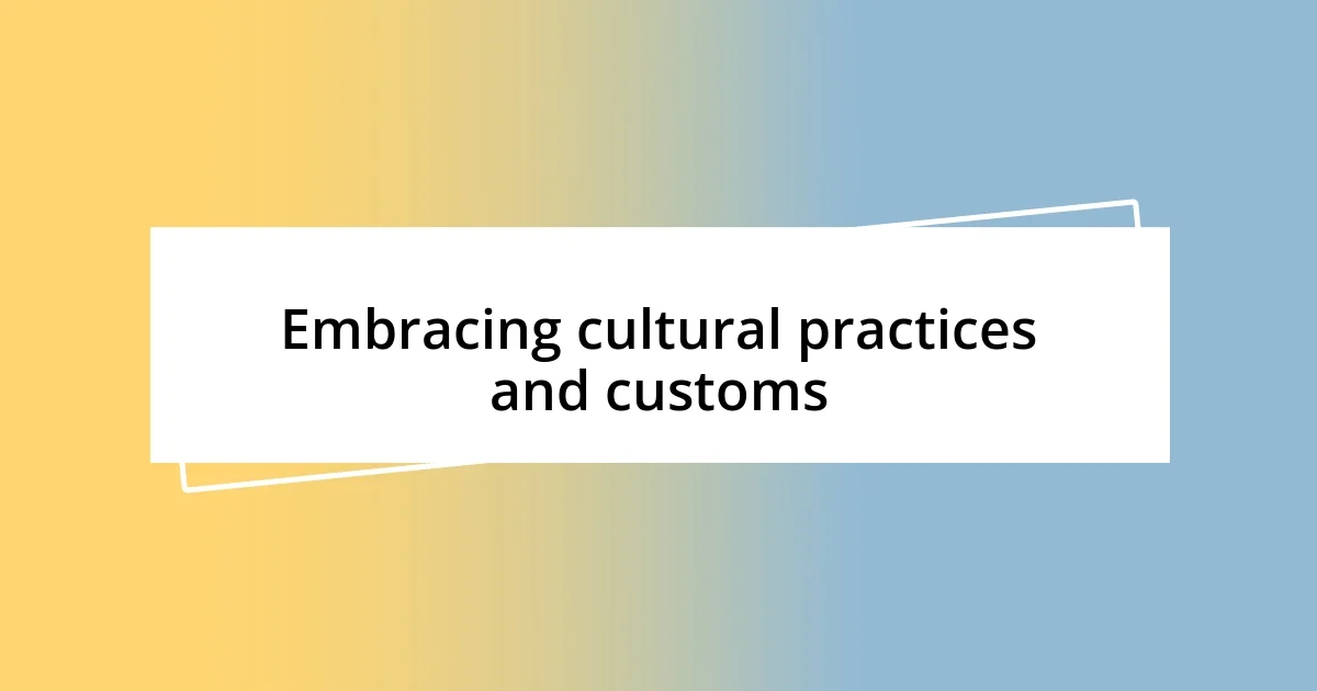 Embracing cultural practices and customs