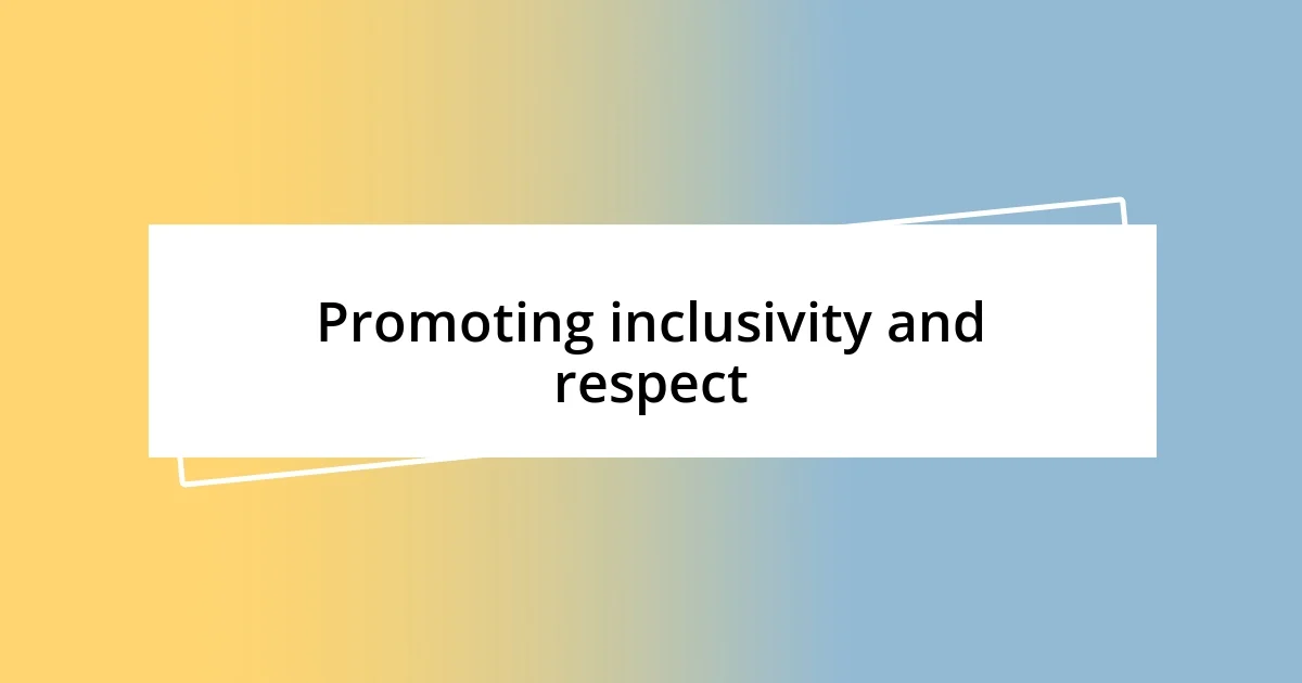 Promoting inclusivity and respect