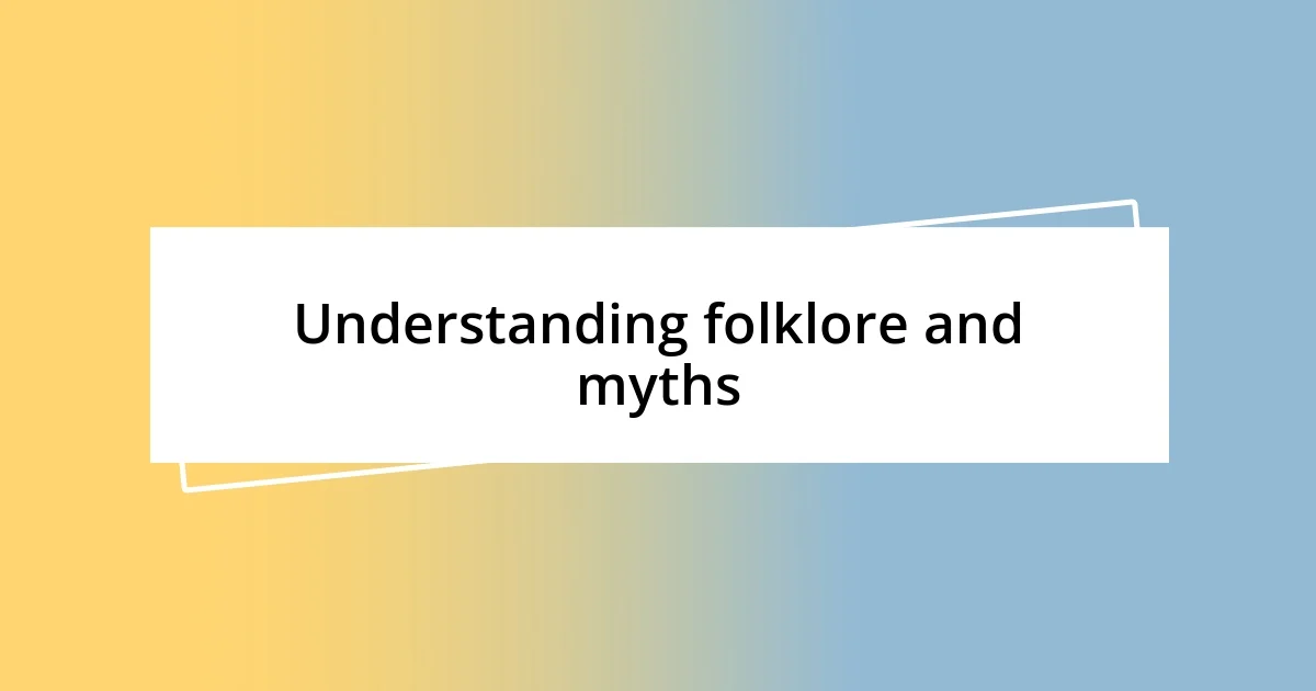 Understanding folklore and myths