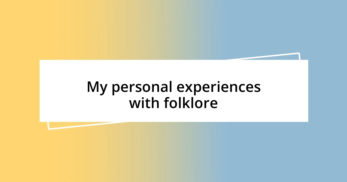 My personal experiences with folklore