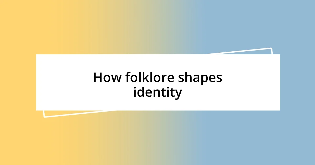 How folklore shapes identity