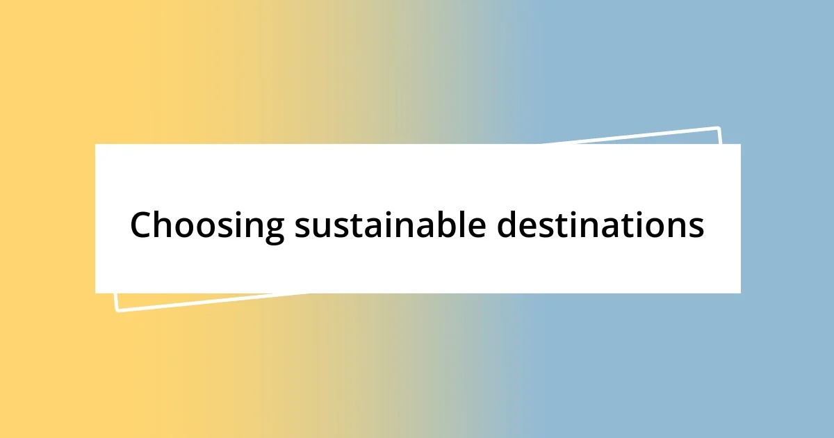 Choosing sustainable destinations