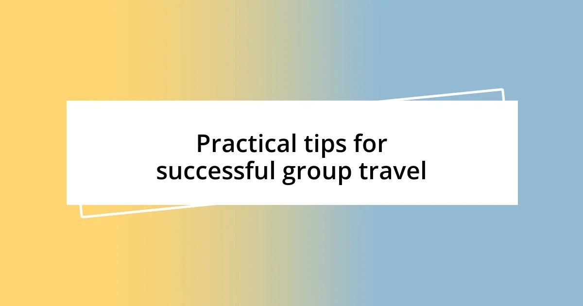 Practical tips for successful group travel