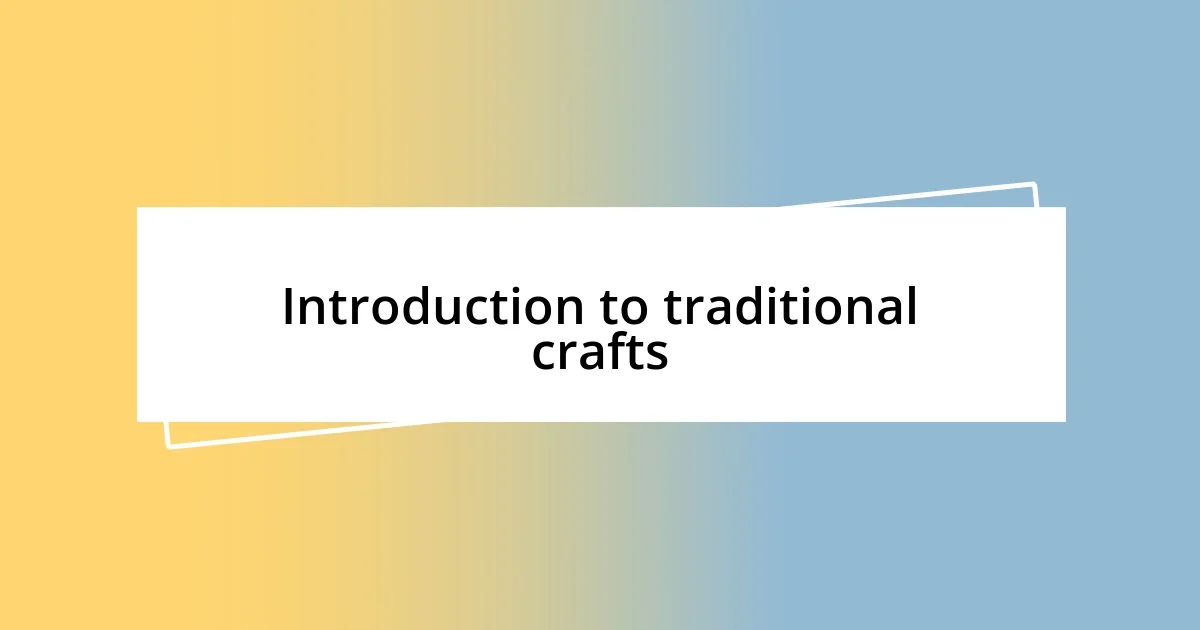 Introduction to traditional crafts