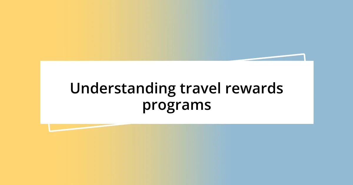 Understanding travel rewards programs