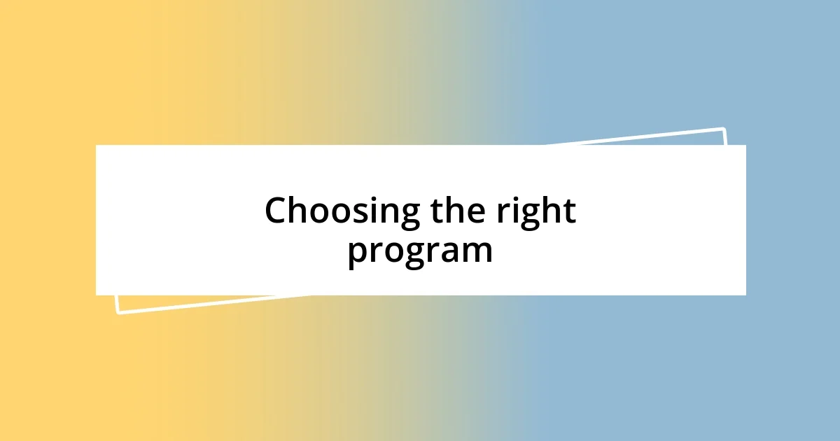 Choosing the right program