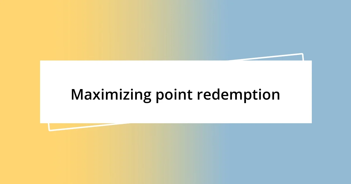 Maximizing point redemption