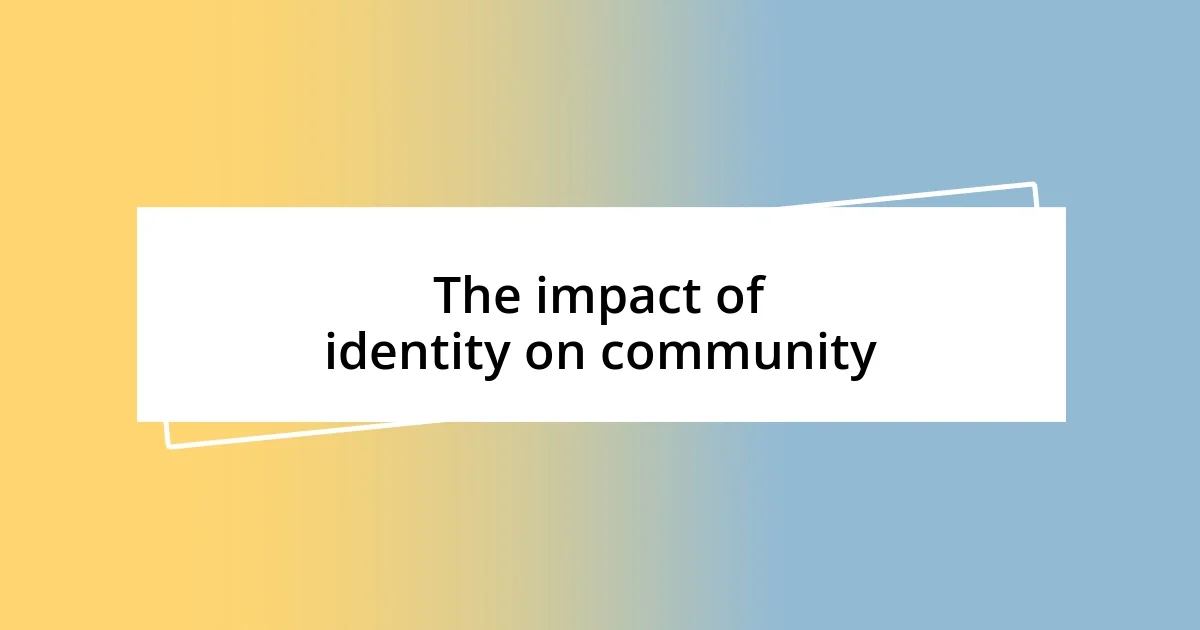 The impact of identity on community