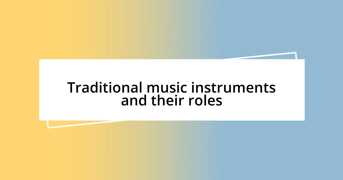 Traditional music instruments and their roles