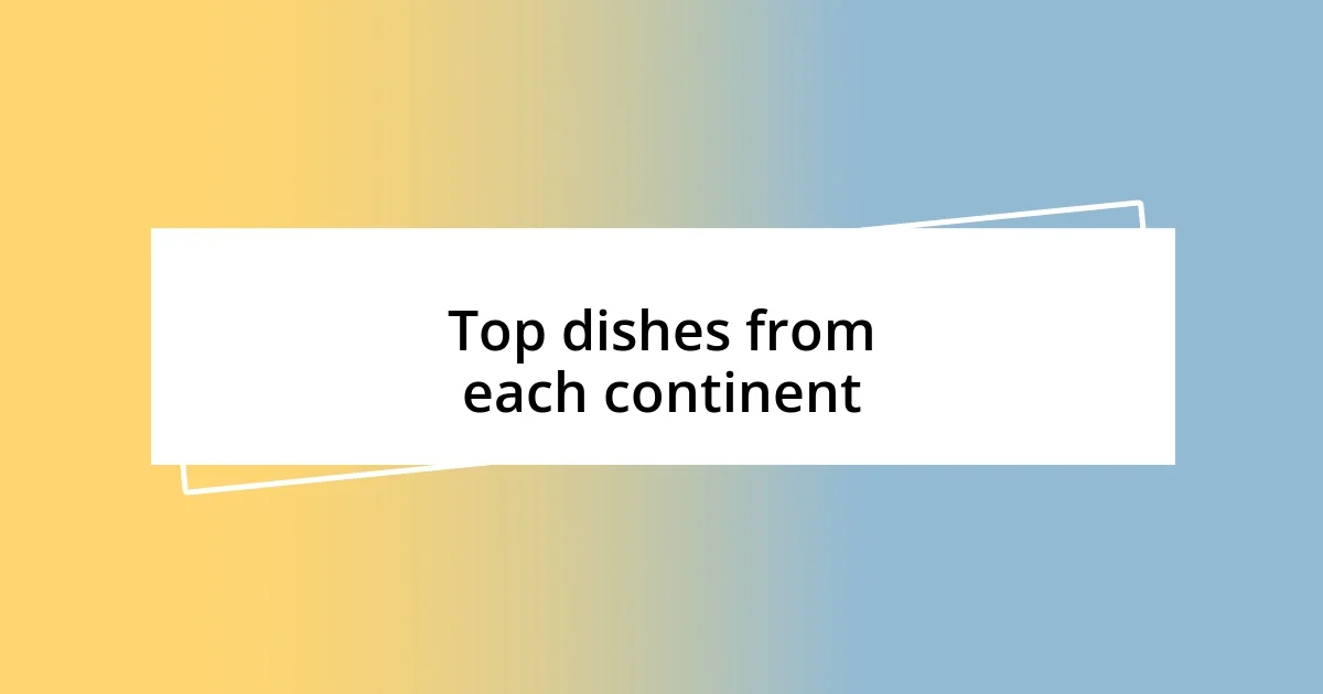 Top dishes from each continent