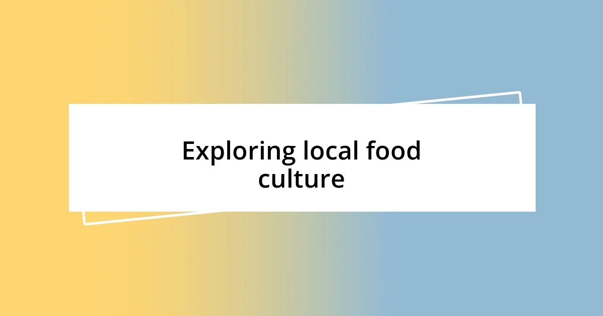 Exploring local food culture