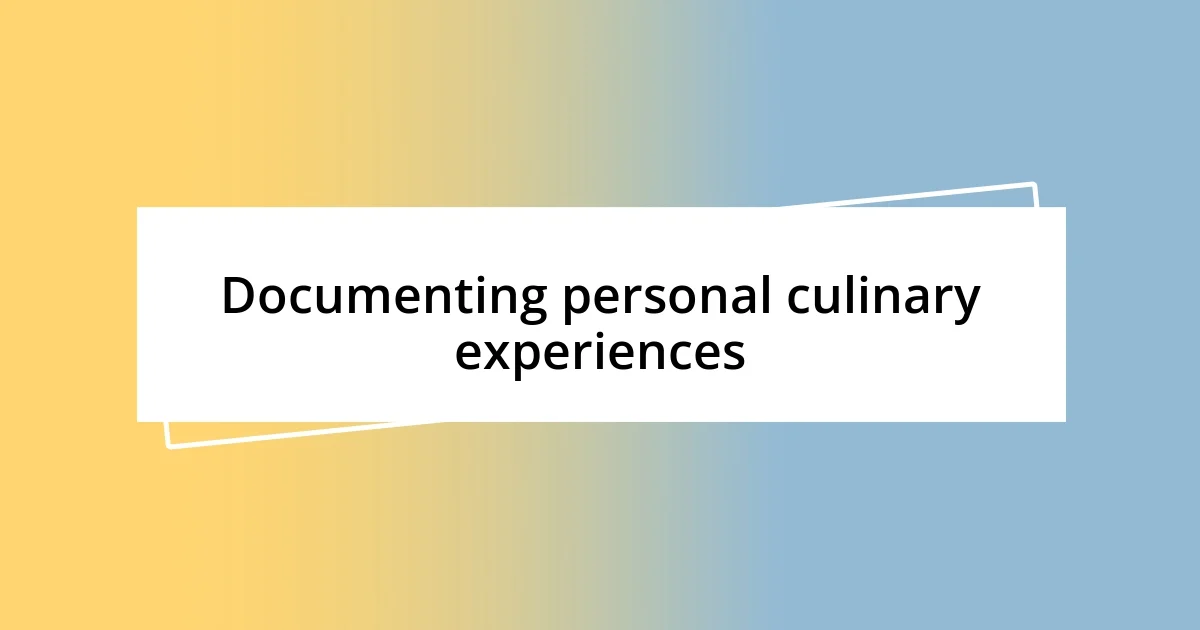 Documenting personal culinary experiences