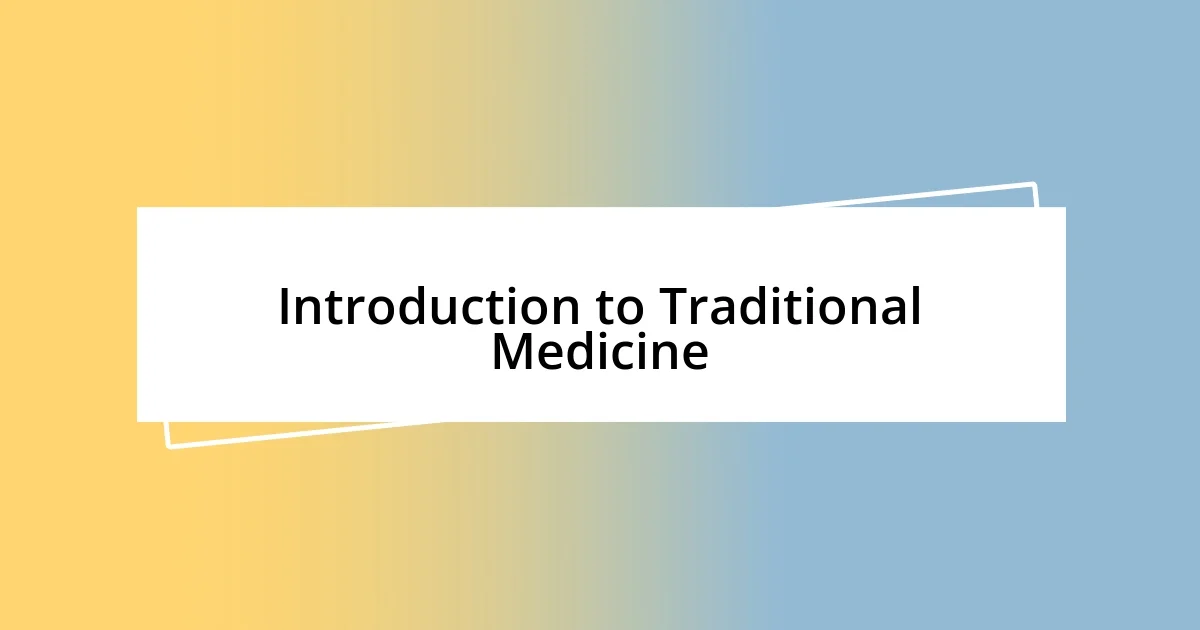 Introduction to Traditional Medicine