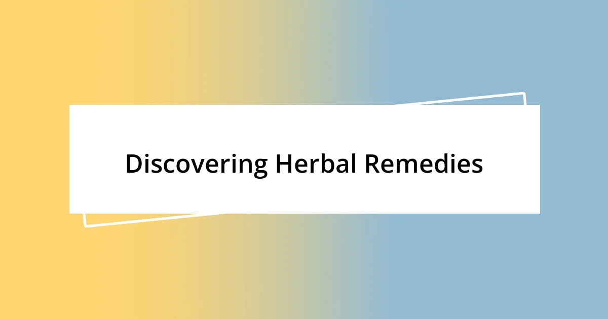 Discovering Herbal Remedies