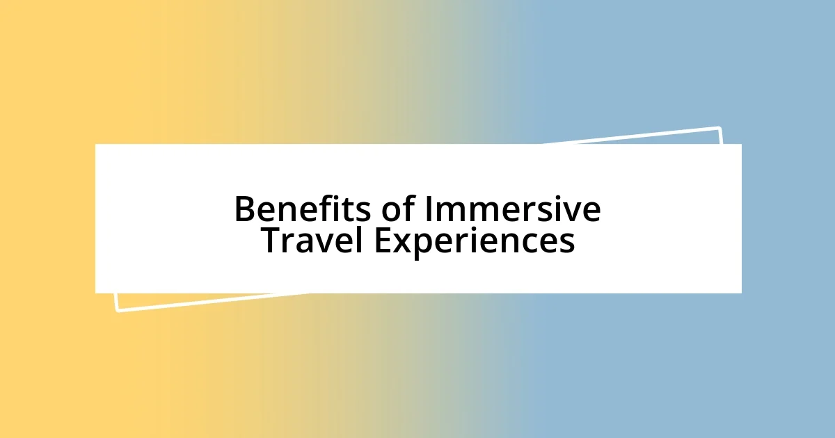 Benefits of Immersive Travel Experiences