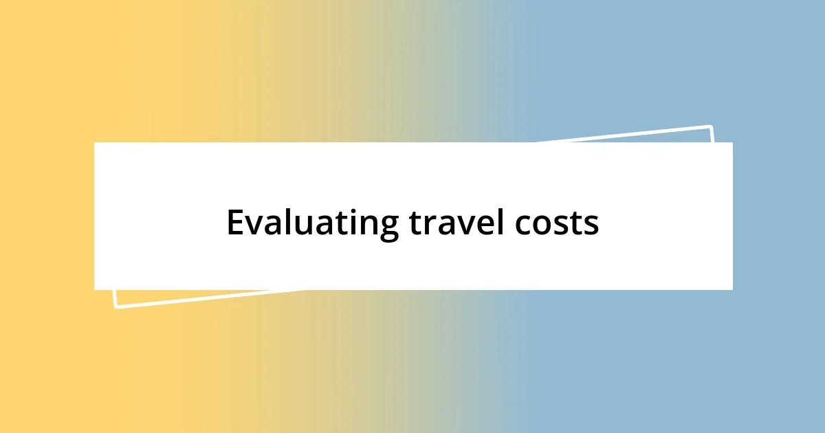 Evaluating travel costs