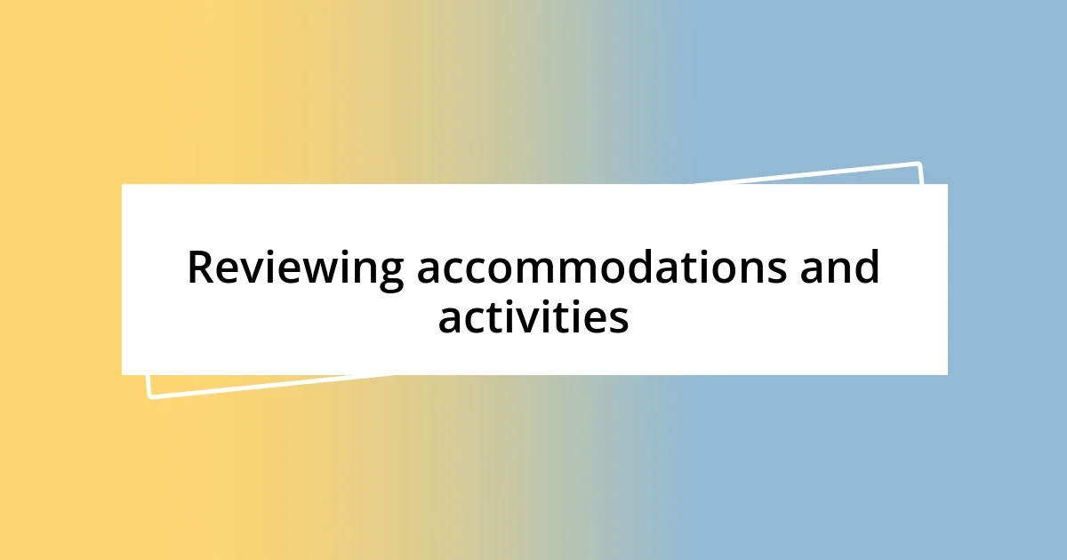 Reviewing accommodations and activities