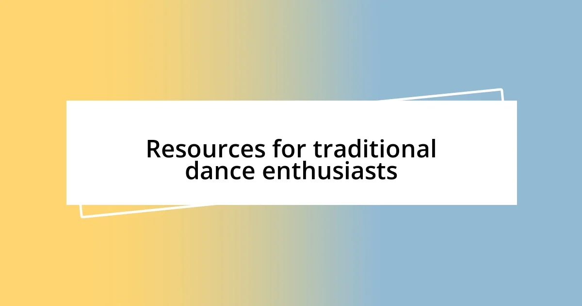 Resources for traditional dance enthusiasts