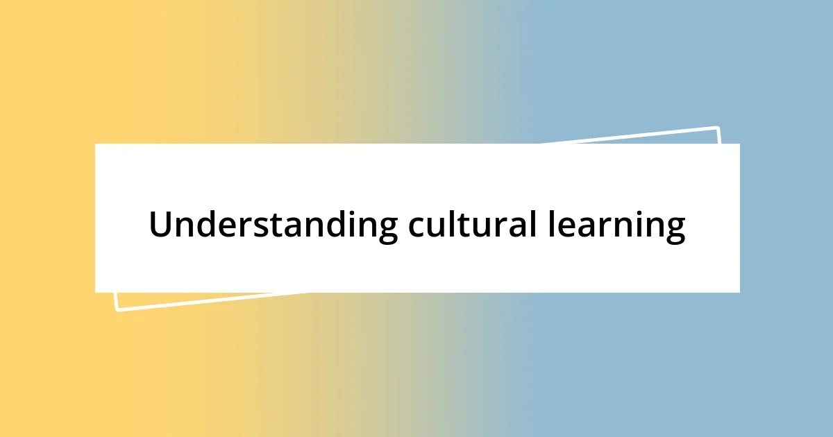 Understanding cultural learning