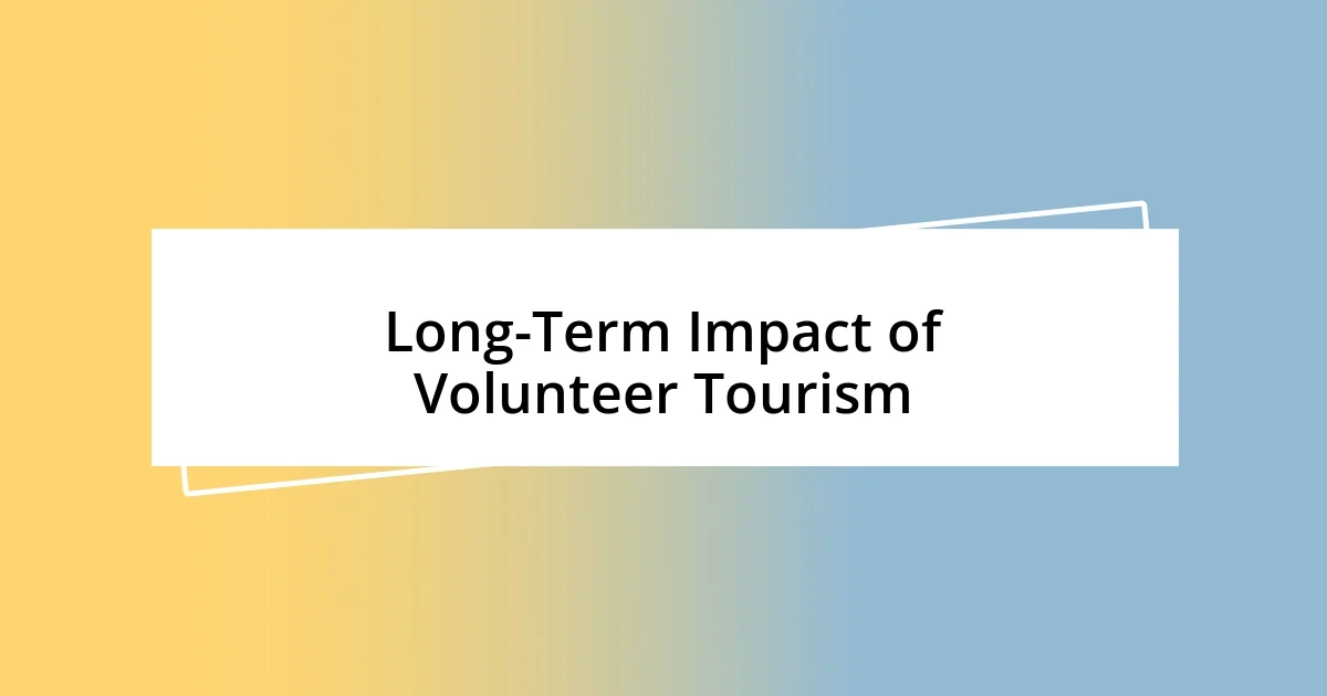 Long-Term Impact of Volunteer Tourism