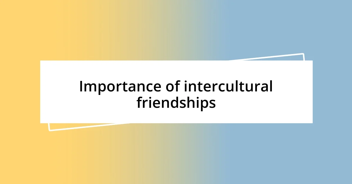 Importance of intercultural friendships