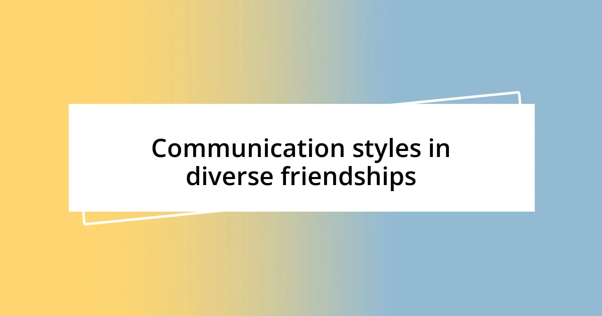 Communication styles in diverse friendships