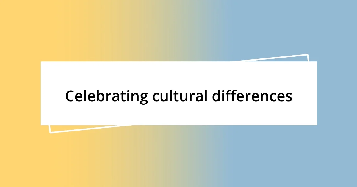 Celebrating cultural differences