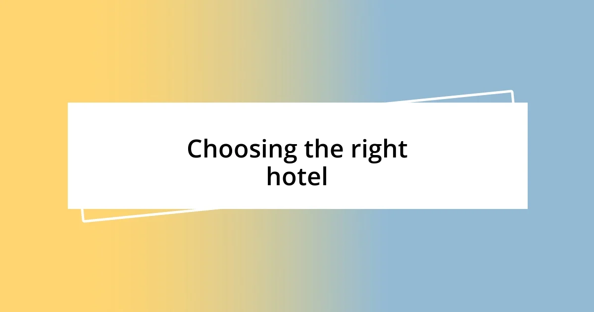 Choosing the right hotel