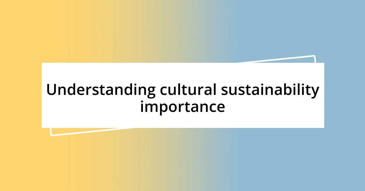 Understanding cultural sustainability importance