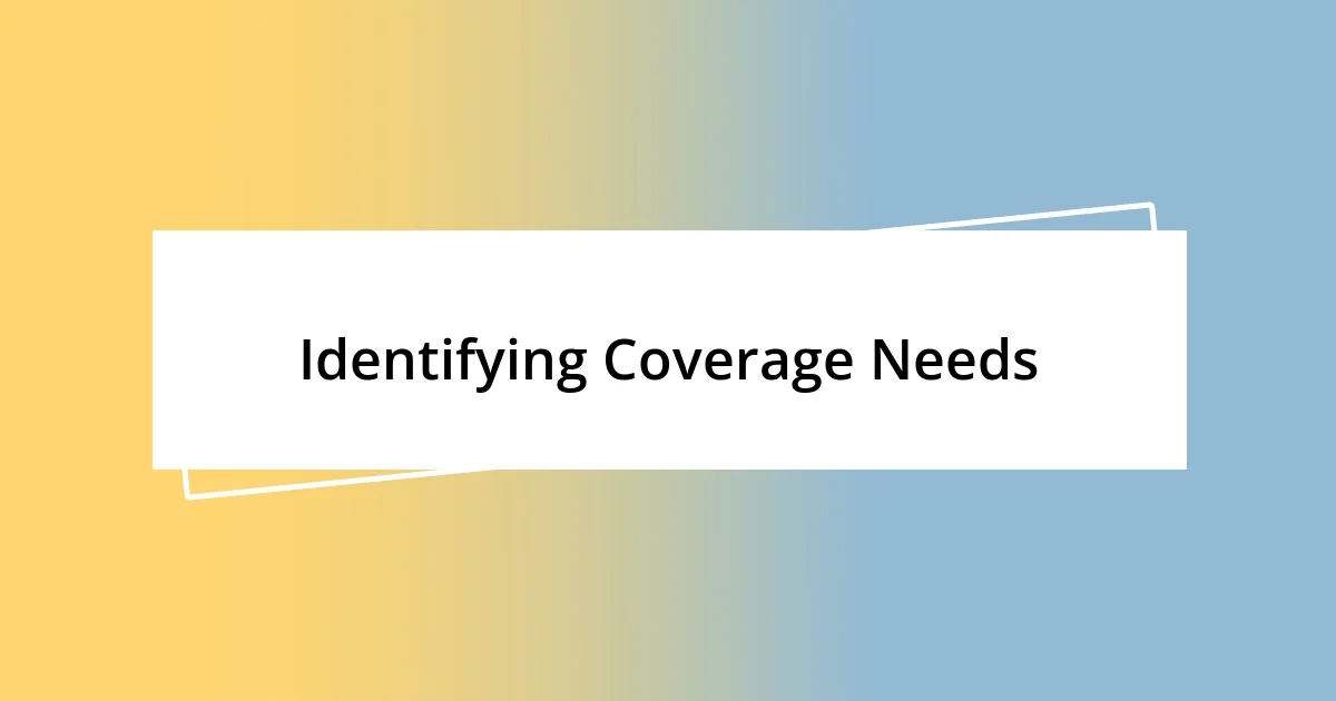 Identifying Coverage Needs