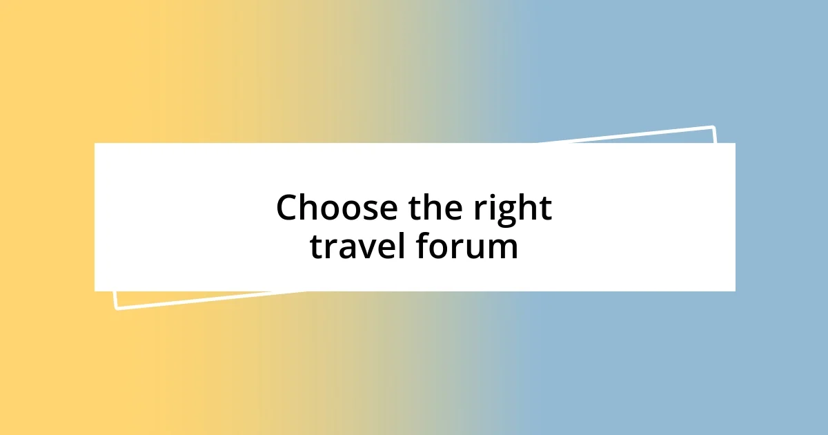 Choose the right travel forum