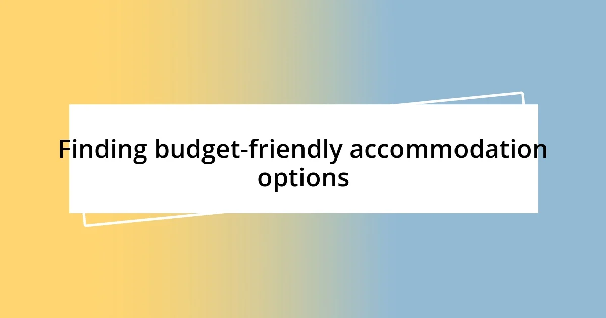 Finding budget-friendly accommodation options