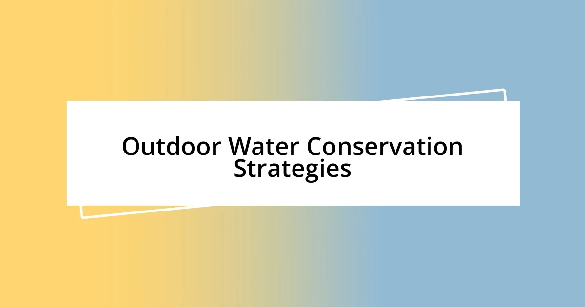 Outdoor Water Conservation Strategies