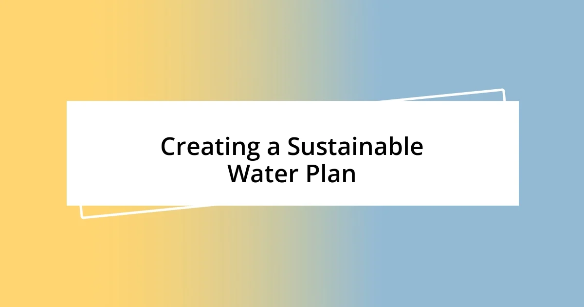 Creating a Sustainable Water Plan