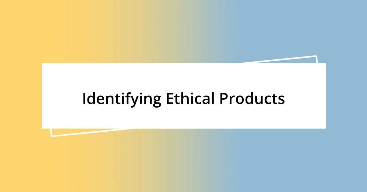 Identifying Ethical Products