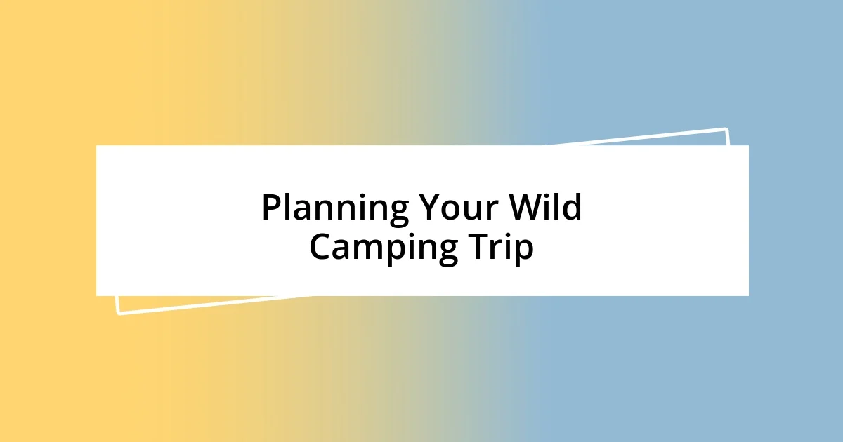 Planning Your Wild Camping Trip