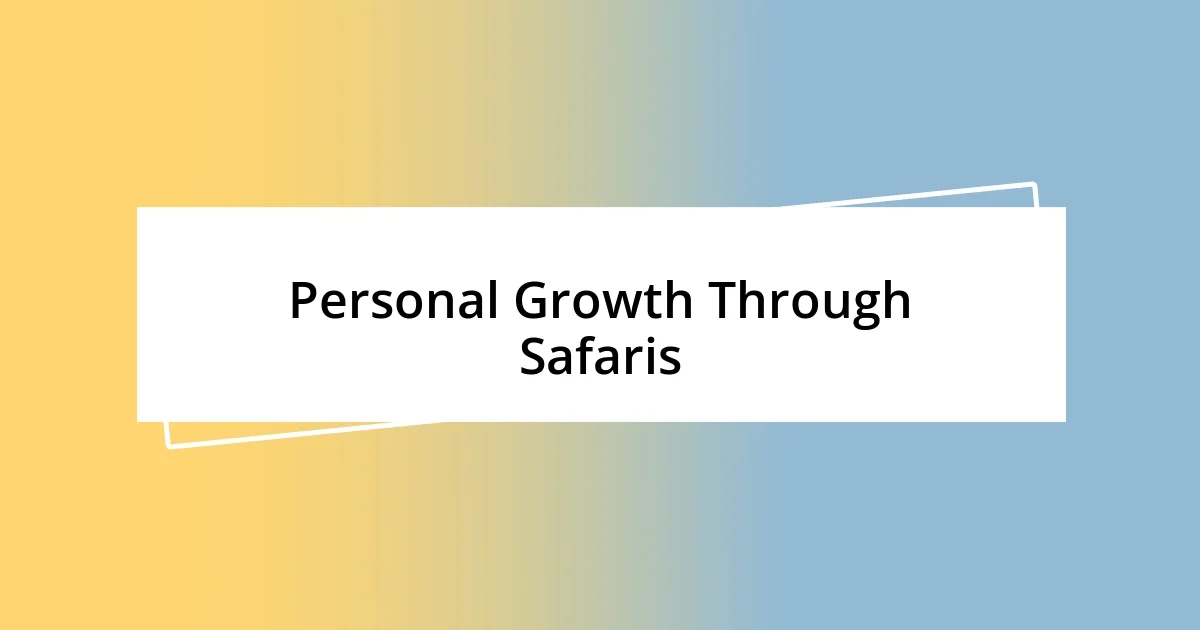 Personal Growth Through Safaris