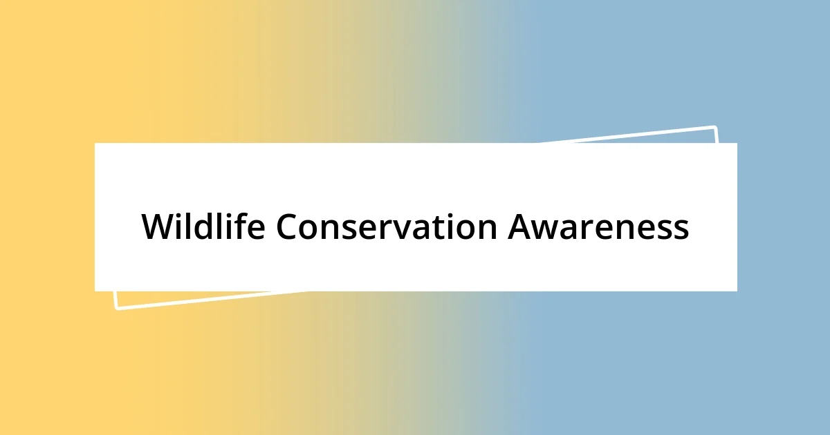 Wildlife Conservation Awareness