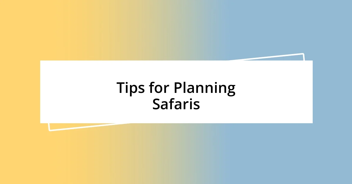 Tips for Planning Safaris