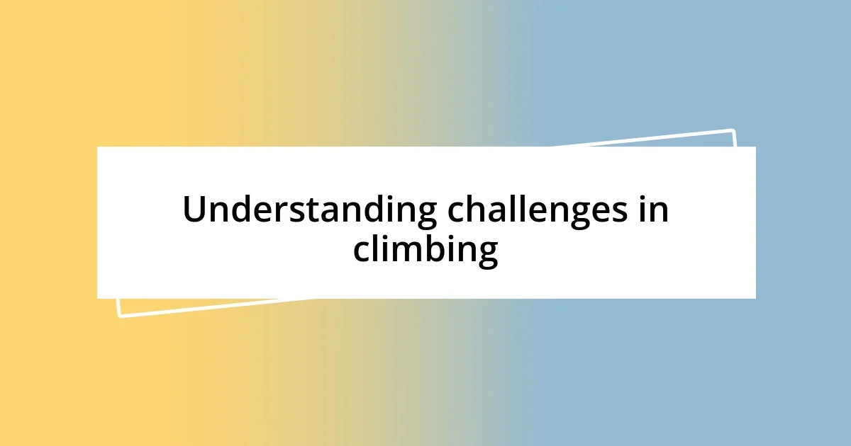 Understanding challenges in climbing