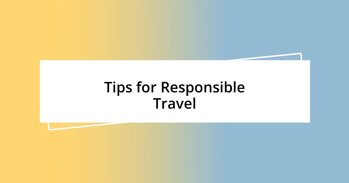 Tips for Responsible Travel