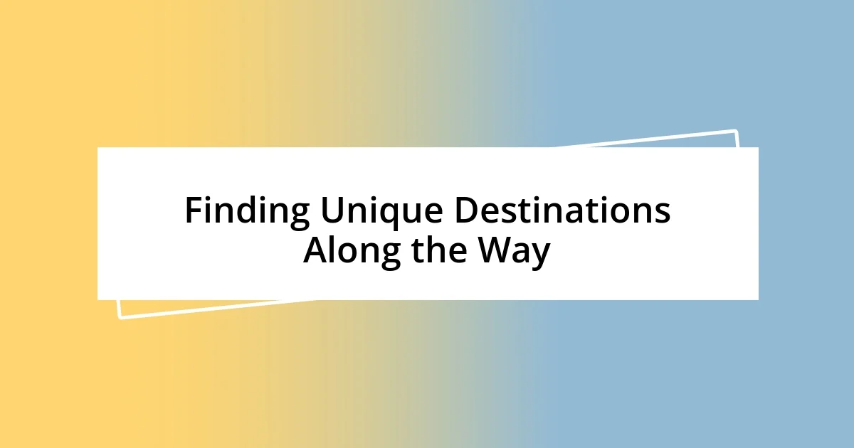 Finding Unique Destinations Along the Way